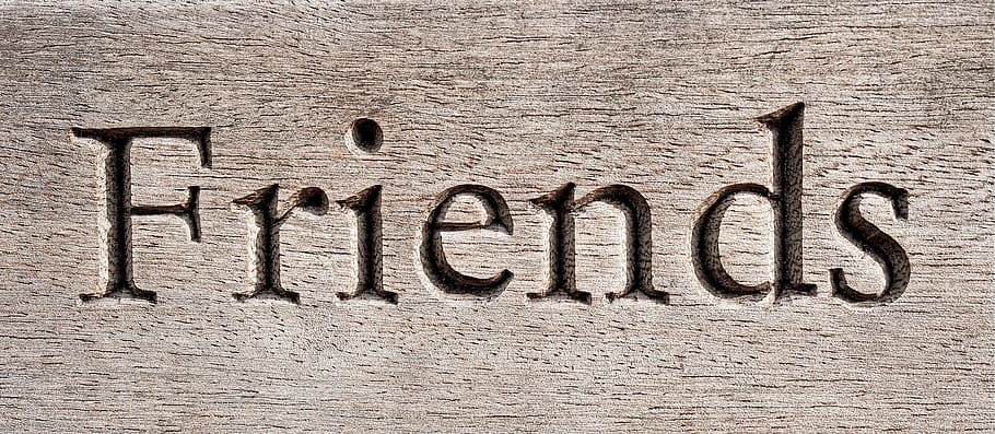 Friends carved sign, friend, carving, wood, friendship, companion, companionship, buddy, pal, serif, font, text, comrade, loyal, loyalty, sitcom, good, best, impression, indentation, indent, HD wallpaper